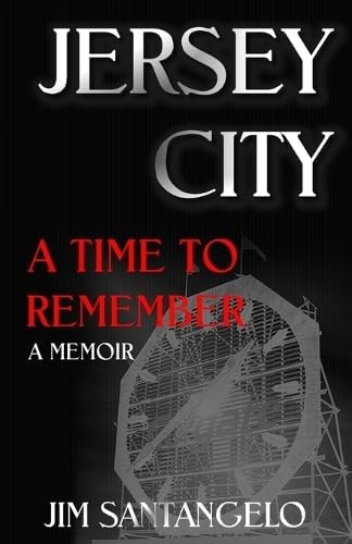 Jersey City A Time To Remember: A Memoir