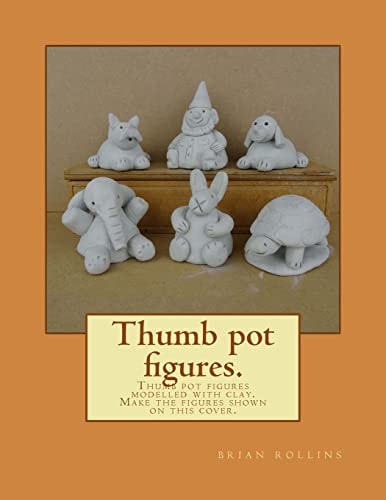 Thumb Pot Figures. Thumb Pot Figures Modelled with Clay.