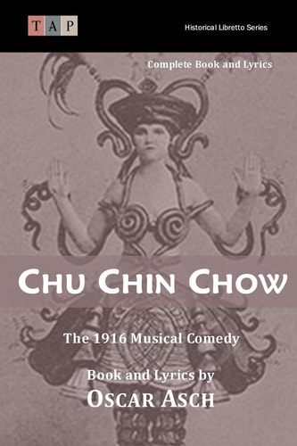 Chu Chin Chow: the 1916 Musical Comedy Complete Book and Lyrics