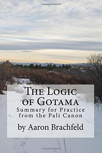 The Logic of Gotama An Introduction and Guide for Practice