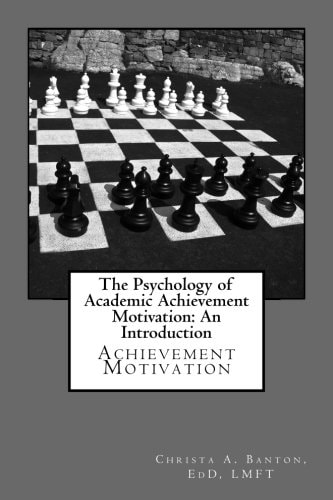 The Psychology of Academic Achievement Motivation An Introduction: Achievment Motivation