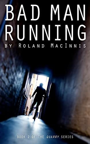 Bad Man Running Book 2 of the QUARRY Series