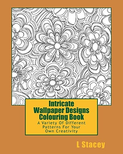 Intricate Wallpaper Designs Colouring Book A Variety Of Different Patterns For Your Colouring Creativity