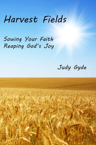 Harvest Fields Sowing Your Faith, Reaping God's Joy