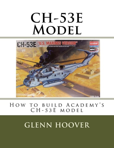 CH-53E Model How to Build Academy's CH-53E Model