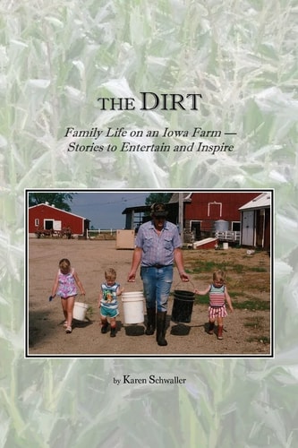 The Dirt Family Life on an Iowa Farm--Stories to Entertain and Inspire