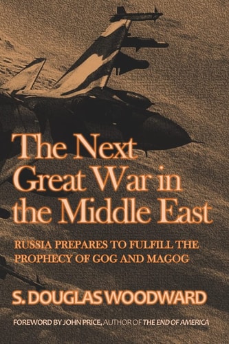 The Next Great War in the Middle East Russia Prepares to Fulfill the Prophecy of Gog and Magog