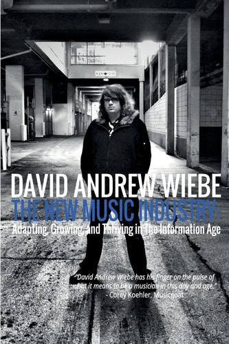 The New Music Industry Adapting, Growing, and Thriving in The Information Age