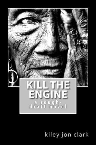 Kill The Engine A Rough-draft Novel