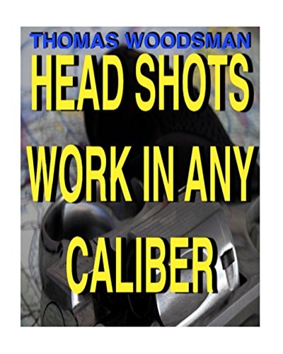 Head Shots Work In Any Caliber