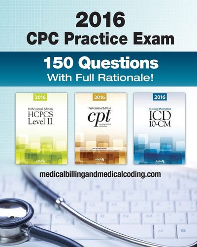 CPC Practice Exam 2016 Includes 150 Practice Questions, Answers with Full Rationale, Exam Study Guide and the Official Proctor-To-examinee Instructions