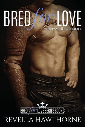 Bred For Love A Royal Rebellion