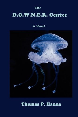The D. O. W. N. E. R. Center A Novel