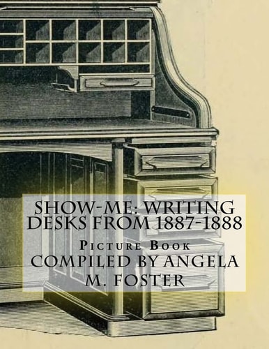 Show-Me Writing Desks From 1887-1888 (Picture Book)
