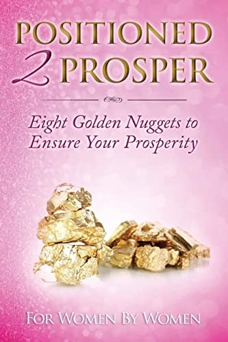 Positioned 2 Prosper Eight Golden Nuggets To Ensure Your Prosperity