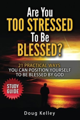 Are You Too Stressed to Be Blessed? Study Guide