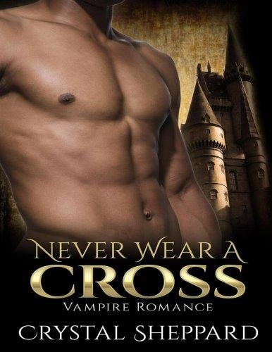 Vampire Romance Never Wear a Cross (Book 1, Plus 3 Bonus Books)