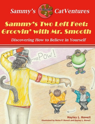Sammy's Two Left Feet Groovin' with Mr. Smooth: Discovering How to Believe in Yourself (Second Edition)