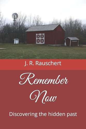 Remember Now Discovering the Hidden Past