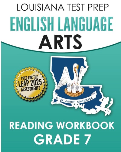 LOUISIANA TEST PREP English Language Arts Reading Workbook Grade 7 Covers the Literature and Informational Text Reading Standards