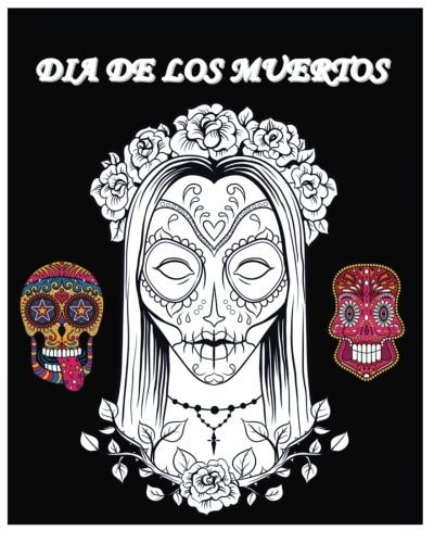 Dia de Los Muertos Day of the Dead and Sugar Skull Coloring Book 2016