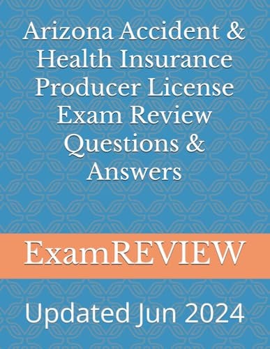 Arizona Accident & Health Insurance Producer License Exam Review Questions & Answers