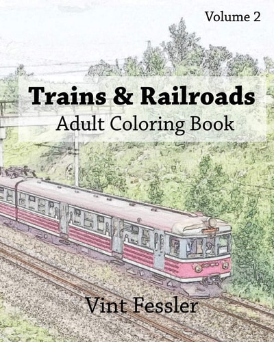 Trains & Railroads: Adult Coloring Book, Volume 2 Train and Railroad Sketches for Coloring