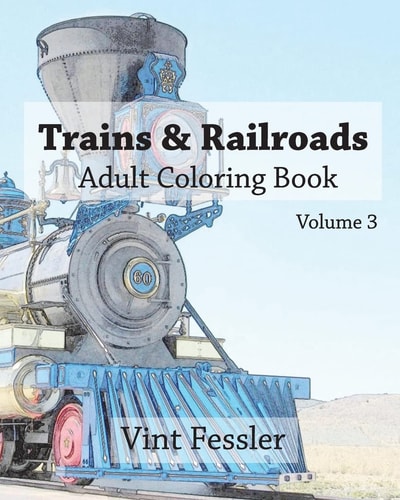 Trains & Railroads Adult Coloring Book Vol.3: Train and Railroad Sketches for Coloring