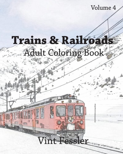 Trains & Railroads: Adult Coloring Book, Volume 4 Train and Railroad Sketches for Coloring