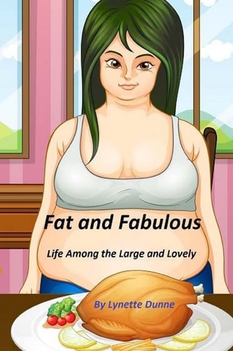 Fat and Fabulous Life Among the Large and Lovely
