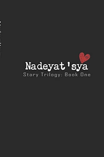 Nadeyat'sya: Stary Trilogy Book One The Memoirs of Nadya Illyushin