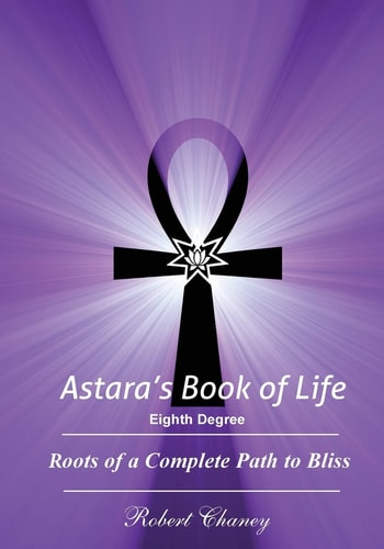 Astara's Book of Life - 8th Degree Roots of a Complete Path to Bliss