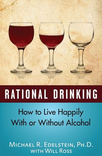 Rational Drinking How to Live Happily with Or Without Alcohol