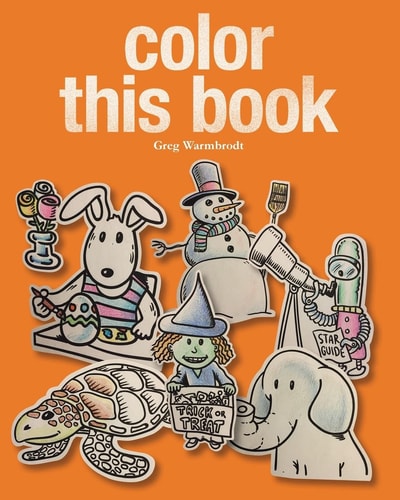 Color This Book A Year's Worth of Coloring Fun!