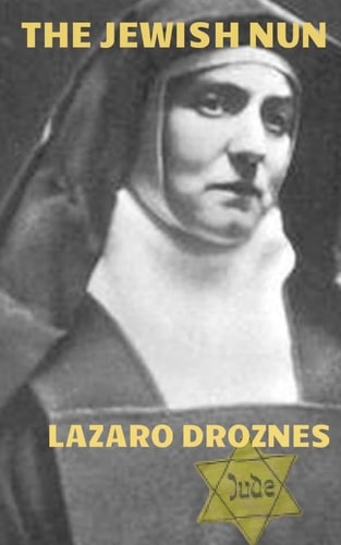 The Jewish Nun Jew, Atheist, Philosopher, Feminist, Catholic Nun, Martyr, Saint and Co- Patron of Europe.