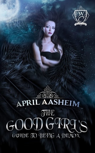 The Good Girl's Guide to Being a Demon Woodland Creek