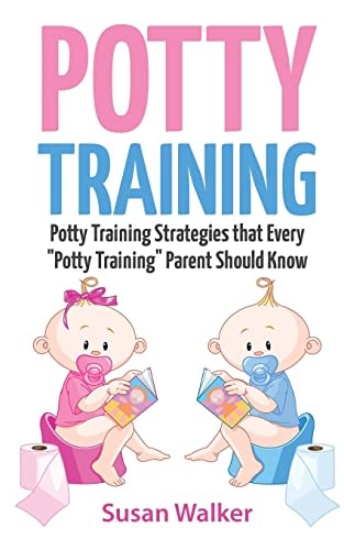 Potty Training Potty Training Strategies That Every Potty Training Parent Should Know