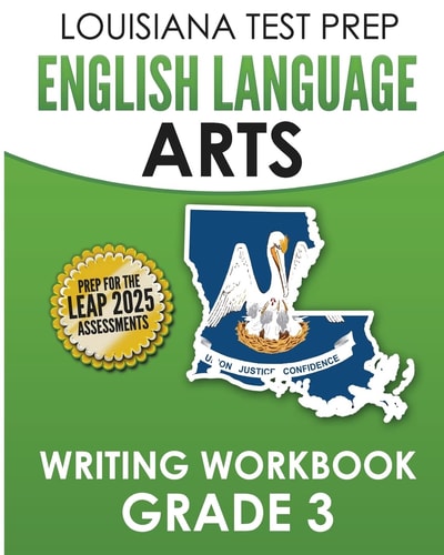 LOUISIANA TEST PREP English Language Arts Writing Workbook Grade 3 Preparation for the LEAP ELA Assessments