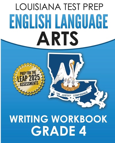 LOUISIANA TEST PREP English Language Arts Writing Workbook Grade 4 Preparation for the LEAP ELA Assessments