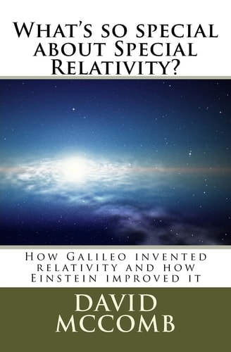 What's So Special about Special Relativity? How Galileo Invented Relativity and How Einstein Improved It