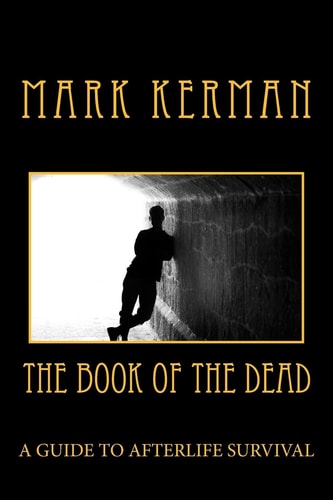 The Book of the Dead A Guide to Afterlife Survival