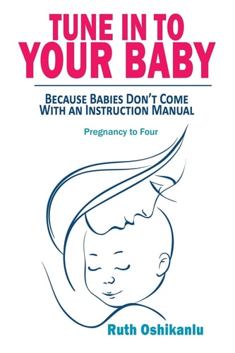 Tune In To Your Baby Because Babies Don't Come With an Instruction Manual