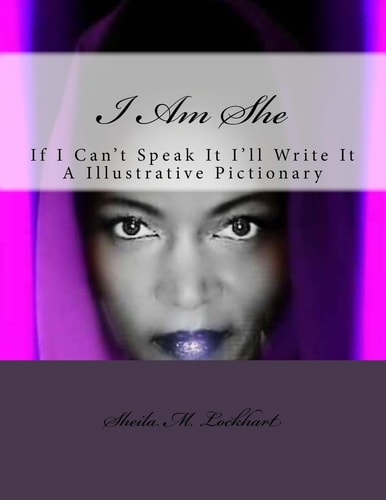 I Am She If I Can't Speak It I'll Write It