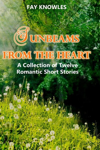 Sunbeams from the Heart A Collection of Twelve Romantic Short Stories