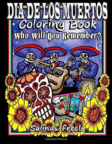 Dia De Los Muertos Coloring Book Who Will You Remember?