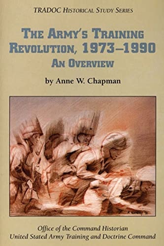 The Army's Training Revolution, 1973-1990 An Overview