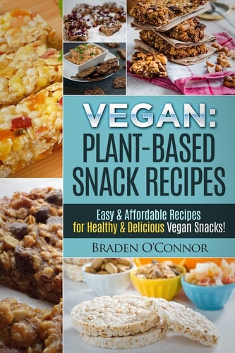 Vegan Plant-Based Snack Recipes - Easy & Affordable Recipes for Healthy & Delic