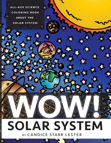 Wow! Coloring Series: SOLAR SYSTEM Fun and Educational Coloring Books Focused on Science, Art, and Mathematics