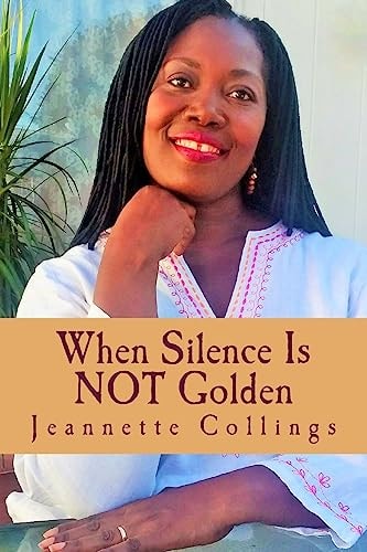 When Silence Is Not Golden Poems and Poetic Prose