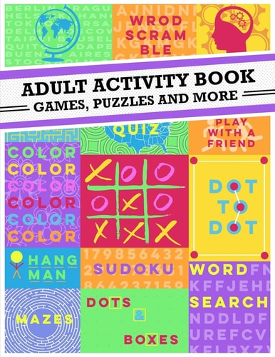 Adult Activity Book An Adult Activity Book Featuring Coloring, Sudoku, Word Search And Dot-To-Dot